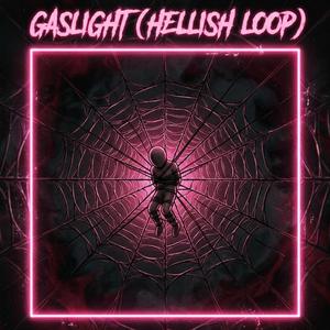 Gaslight (Hellish Loop)