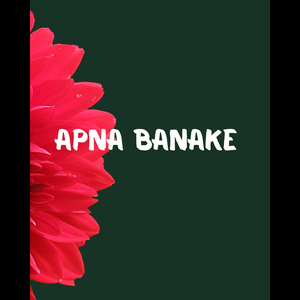 Apna Banake