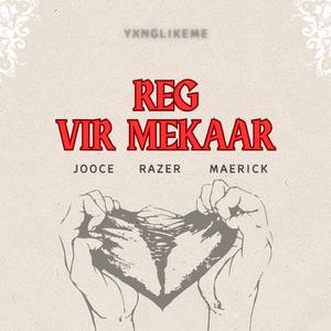 Reg Vir Mekaar (feat. Jooce, Razer & Maerick)