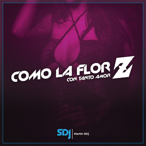 Como La Flor, Con Tanto Amor Z