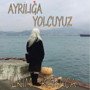 Ayrılığa Yolcuyuz