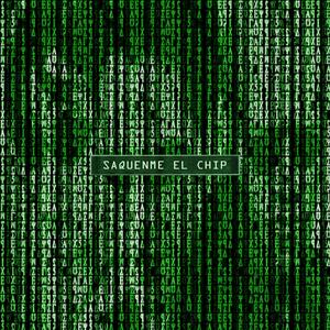Saquenme el chip
