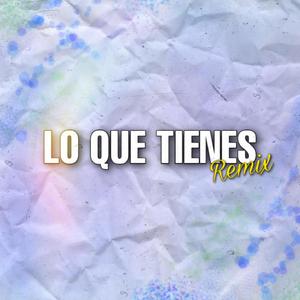 Lo Que Tienes (Remix)