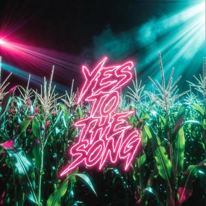 Yes To The Song