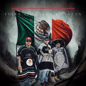 MEXICANOS (feat. Lil Parka & Fuler)