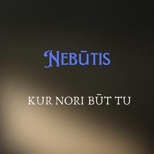 KUR NORI BŪT TU
