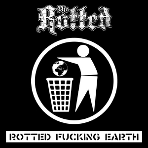 Rotted ****ing Earth
