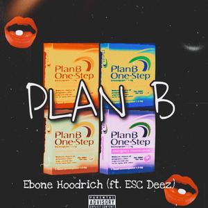 Plan B (feat. Esc Deez)