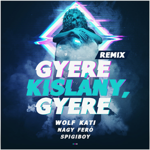 Gyere kislány, gyere (Funky Mix - Spy The Ghost)