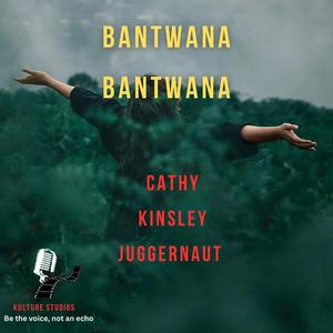 Bantwana Bantwana (feat. Jaggurnaut, Cathy & Kingsley)