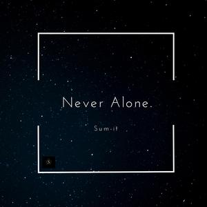 Never Alone.