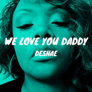 We Love You Daddy