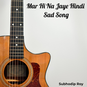 Mar Hi Na Jaye Hindi Sad Song