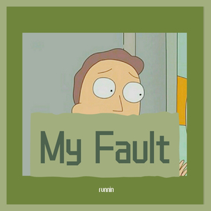My Fault [FREE]-Runnin'