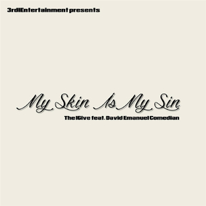 My Skin Is My Sin (feat. David Emanuel Comedian)