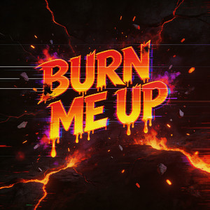 Burn Me Up