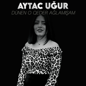 Dünen O Qeder Ağlamışam