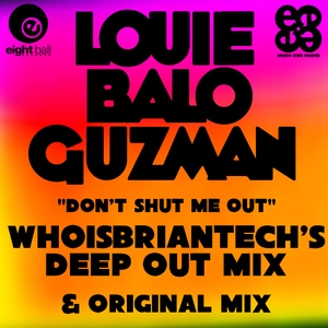Don’t Shut Me Out (Louie Balo Guzman MIX)