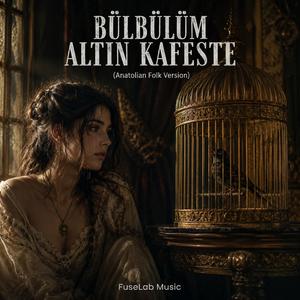 Bülbülüm Altın Kafeste (Anatolian Folk Version)