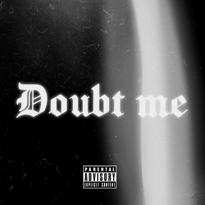 Doubt Me