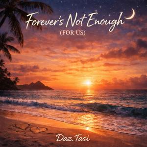 Forever's Not Enough (For Us)