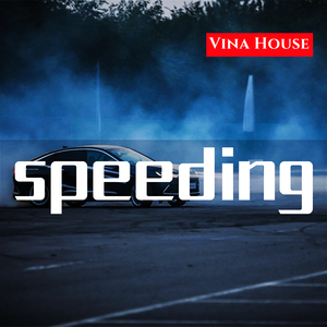 speeding (Vina House)