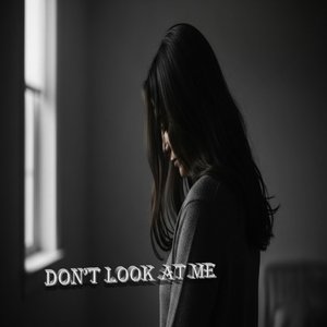 Don't Look at Me