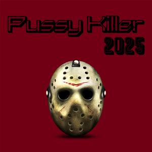 Pussy Killer 2025