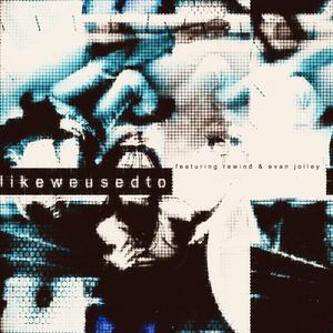 likeweusedto