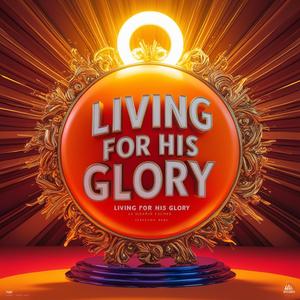 Living for His Glory