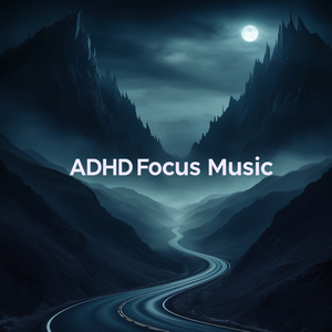 ADHD Music For Deep Focus