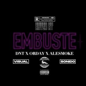 EMBUSTE (feat. Orday, DNT & Alesmoke)