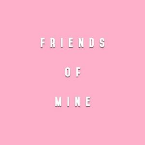 Friends Of Mine