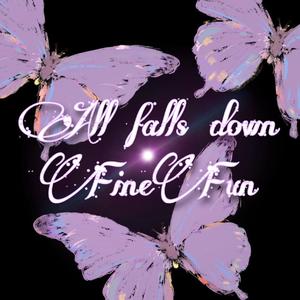 All falls down（翻自 Maxence Luchi）