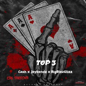 Top 3 (feat. Cash & BigBleuGlizz)