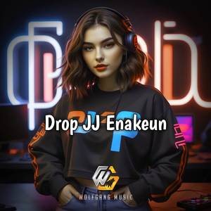 DROP JJ ENAKEUN