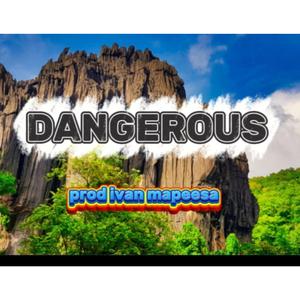 Dangerous