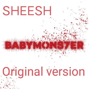 BABYMONSTER-SHEESH( Original version)（add remix）