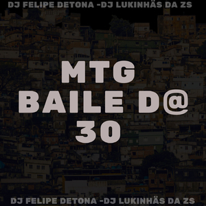 (MTG BAILE DA 30 )