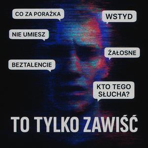TO TYLKO ZAWIŚĆ