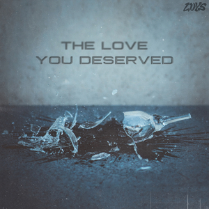 The Love You Deserved