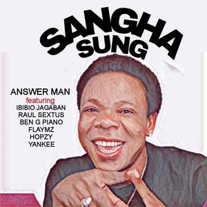 SANGHA SUNG (feat. Ibibio Jagaban, Raul Sextus, Ben G Piano, Flaymz, Hopzy & Yankee)