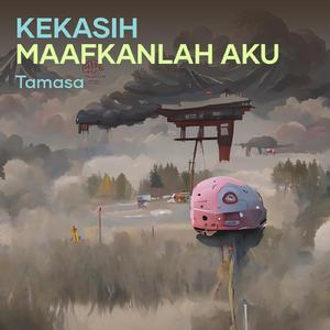 Kekasih Maafkanlah Aku (Remastered 2013)