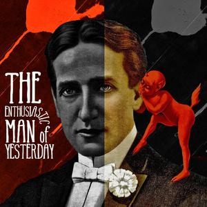 The Enthusiastic Man of Yesterday