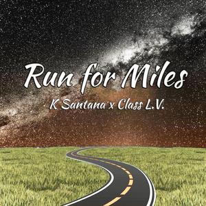 Run For Miles (feat. Class L.V.)