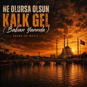 Kalk GEL (Baban Yanında Kızım)