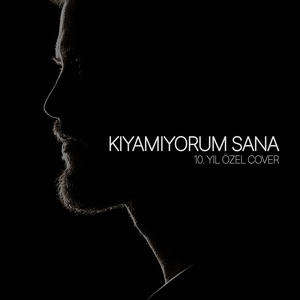 Kıyamıyorum Sana (10. Yıl Özel Cover)