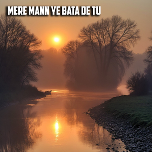 Mera Mann Ye Bata De Tu