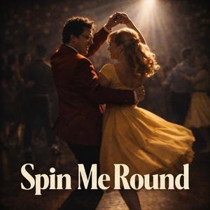 Spin Me Round