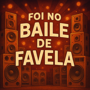 FOI NO BAILE DE FAVELA